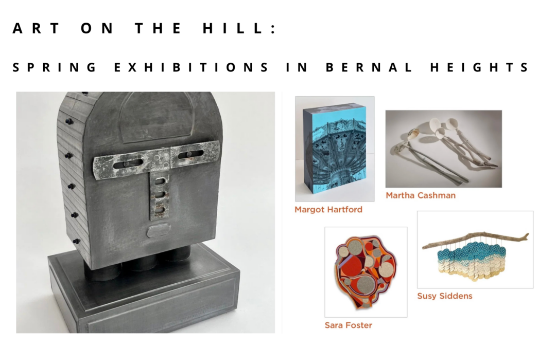 Art on the Hill: Spring Exhibitions in Bernal Heights