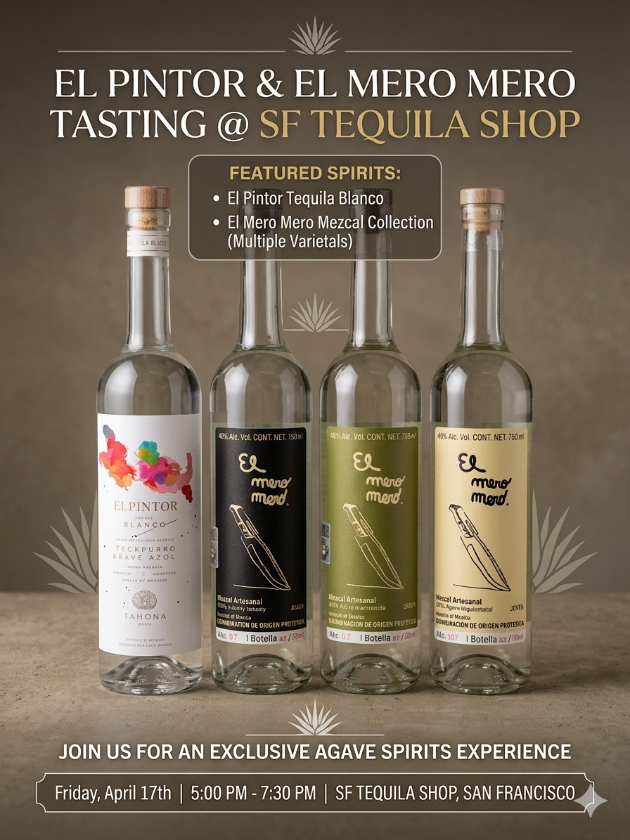 El Pintor Tequila & El Mero Mero Mezcal Tastings @ SF Tequila
