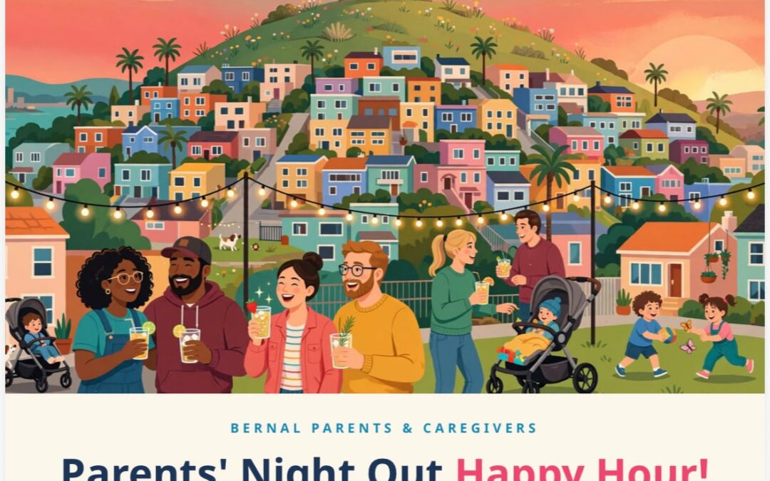 Bernal Parents & Caregivers: Parents’ Night Out Happy Hour!